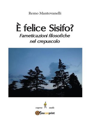 cover image of È felice Sisifo? Farneticazioni filosofiche nel crepuscolo